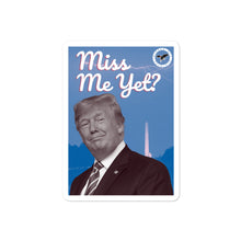 Load image into Gallery viewer, Miss Me Yet? Sticker