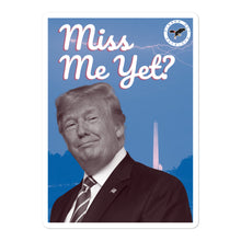 Load image into Gallery viewer, Miss Me Yet? Sticker