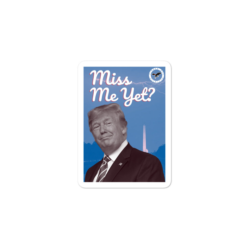 Miss Me Yet? Sticker